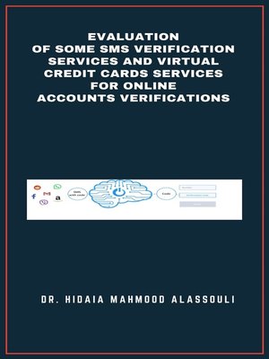 cover image of Evaluation of Some SMS Verification Services and Virtual Credit Cards Services for Online Accounts Verifications